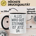 Stefanie Tasse Geschenk Alles Ist Gut Stefanie Ist Jetz Da Geschenkidee Becher mit Name Schwarz Trendation