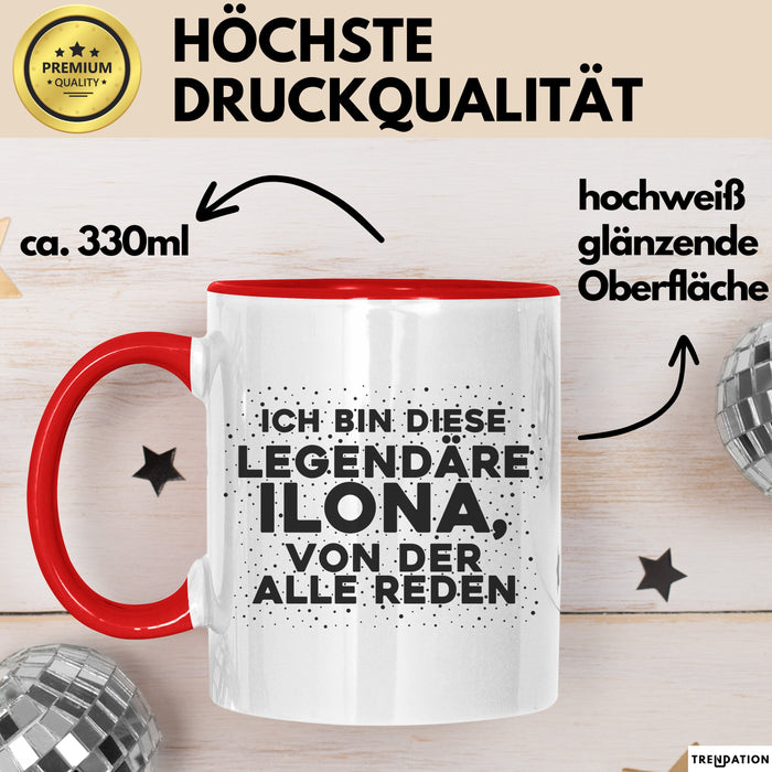 Ilona Tasse Ich Bin Diese Legendaere Ilona, Von Der Alle Reden Geschenk