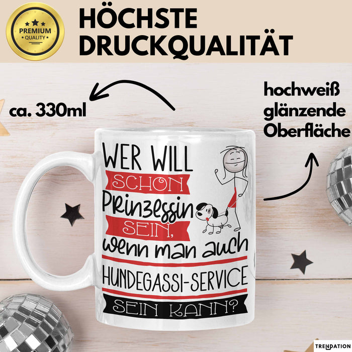 Hundegassi-Service Tasse Geschenk Spruch Wer Will Schon Prinzessin Sein Wenn Man Auch Hundegassi-Service Sein Kann Weiß Trendation