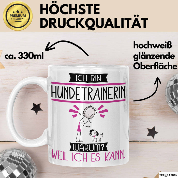 Hundetrainerin Tasse Geschenk Ich Bin Hundetrainerin Warum Weil Ich Es Kann Geschenkidee Geburtstag Weiß Trendation
