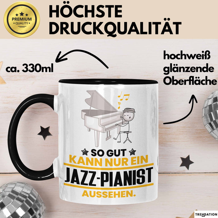 Jazz-Pianist Geschenk Tasse So Gut Kann Nur Ein Jazz-Pianist Aussehen Geschenkidee Kaffee-Becher Schwarz Trendation