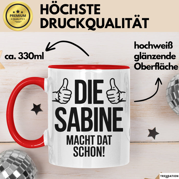 Sabine Tasse Geschenk Die Sabine Macht Dat Schon Geschenkidee Becher mit Name Rot Trendation