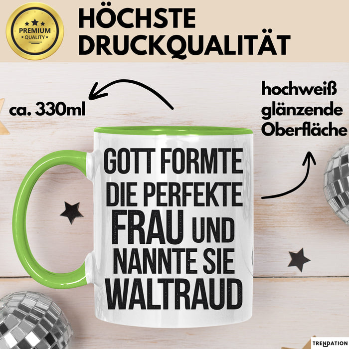 Waltraud Tasse Geschenk Gott Formte Die Perfekte Frau Waltraud Geschenkidee Grün Trendation