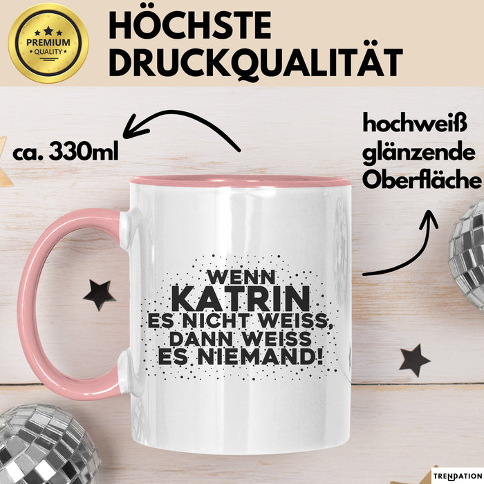Katrin Tasse Wenn Katrin Es Nicht Weiss, Dann Weiss Es Niemand! Geschenk