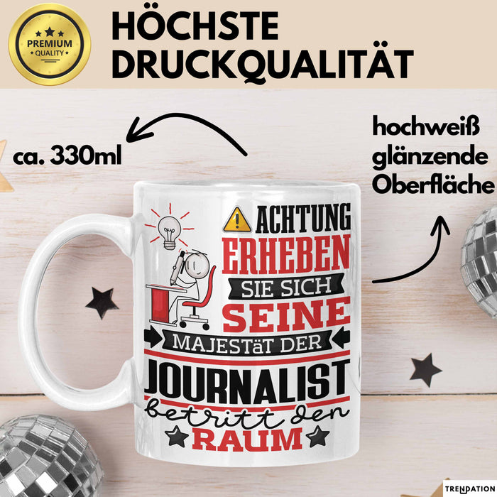 Journalist Geschenk Tasse Lustiger Spruch Erheben Sie Sich Der Journalist Betritt den Raum Weiß Trendation