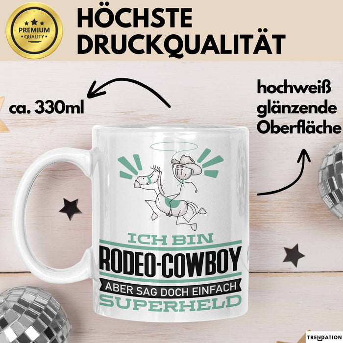 Rodeo-Cowboy Geschenk Tasse Ich Bin Rodeo-Cowboy Aber Sag Doch Einfach Superheld Lustige Geschenkdiee für Rodeo-Cowboy Kaffee-Becher Weiß Trendation