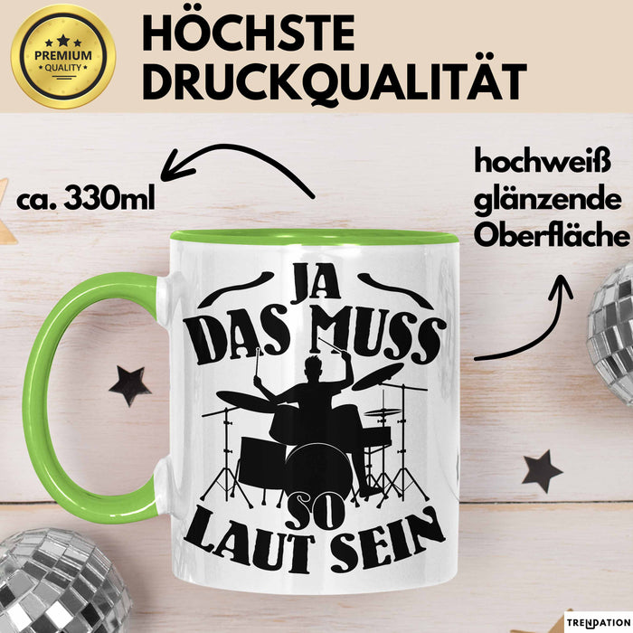 Schlagzeug-Spieler Geschenk Drummer Tasse Geschenkidee Spruch Ja Das Muss So Laut Schlagzeuger Grün Trendation