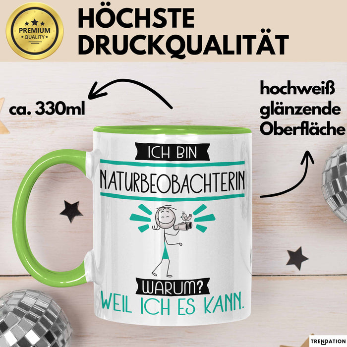 Naturbeobachterin Tasse Geschenk Ich Bin Naturbeobachterin Warum Weil Ich Es Kann Geschenkidee Geburtstag Grün Trendation