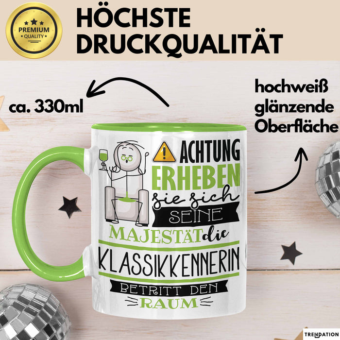 Klassikkennerin Tasse Geschenk Lustiger Spruch Bitte Erheben Sie Sich Seine Majestät Die Klassikkennerin Betritt Den Raum Grün Trendation