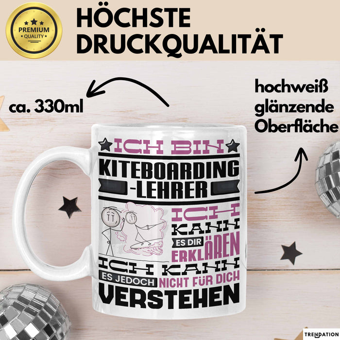 Kiteboarding-Lehrer Geschenk Kaffee-Tasse Geschenkidee für Kiteboarding-Lehrer Ich Bin Kiteboarding-Lehrer Ich Kann Es Dir Erklären Jedoch Nicht Für Dich Verstehen Spruch Lustig Weiß Trendation