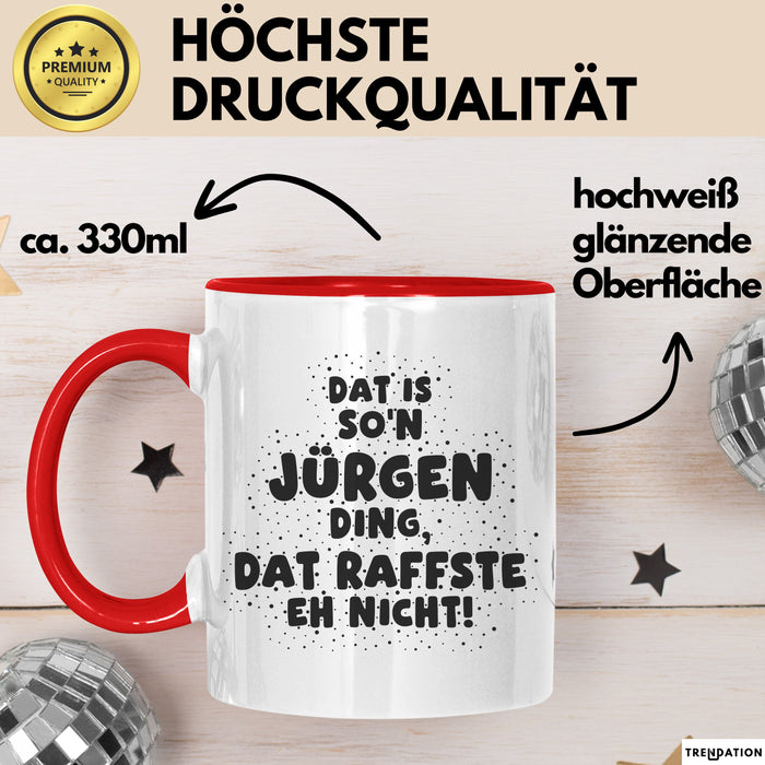 Juergen Tasse Dat Is So'n Juergen Ding, Dat Raffste Eh Nicht Geschenk