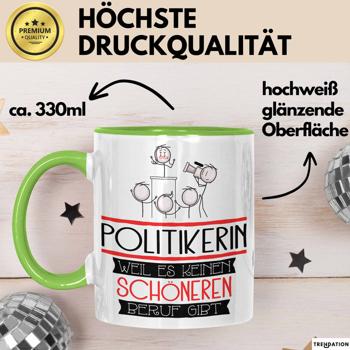 Politikerin Weil Es Keinen Schöneren Beruf Gibt Tasse Geschenk für Eine Politikerin Lustig Grün Trendation