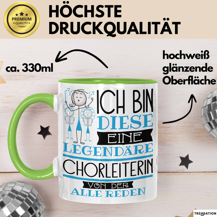 Chorleiterin Tasse Geschenk Ich Bin Diese Eine Legendäre Chorleiterin Von Der Alle Reden Geschenkidee Geburtstag Weihnachten Grün Trendation