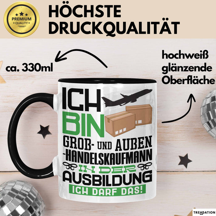 Groß- und Außenhandelskaufmann Ausbildung Tasse Geschenk Ich Bin Groß- und Außenhandelskaufmann In Der Ausbildung Ich Darf Das Geschenkidee Spruch Schwarz Trendation