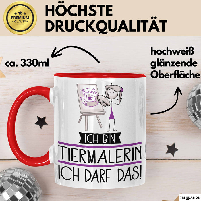 Geschenk für Tiermalerin Tasse Lustige Geschenkidee Geburtstag Ich Bin Tiermalerin Ich Darf Das Rot Trendation