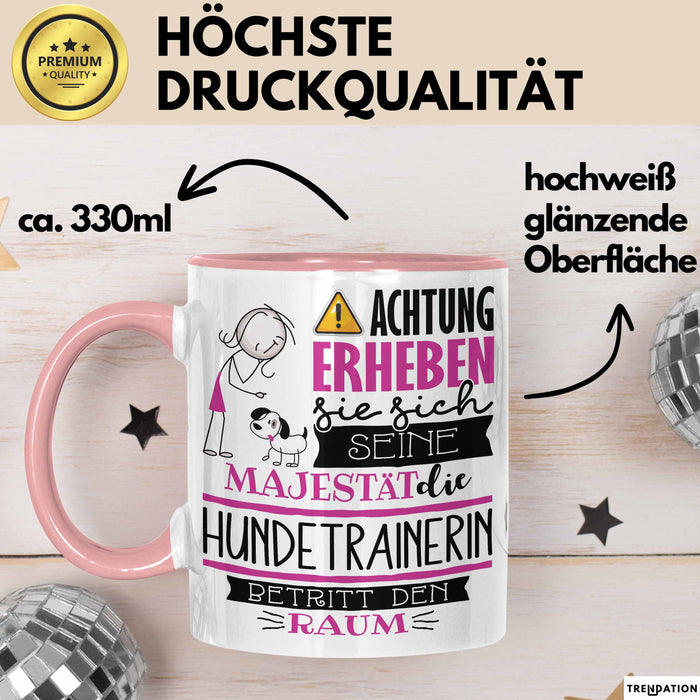Hundetrainerin Tasse Geschenk Lustiger Spruch Bitte Erheben Sie Sich Seine Majestät Die Hundetrainerin Betritt Den Raum Rosa Trendation