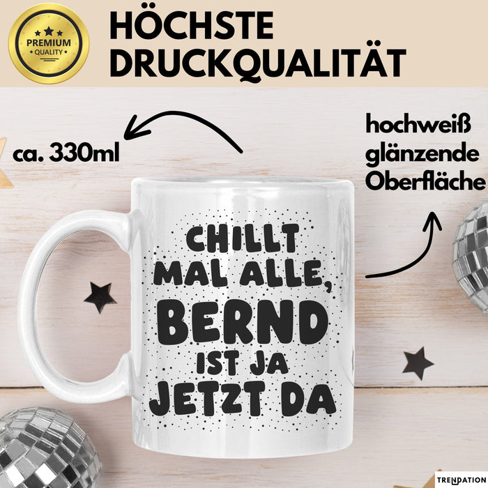 Bernd Tasse Chillt Mal Alle, Bernd Ist Ja Jetzt Da Geschenk