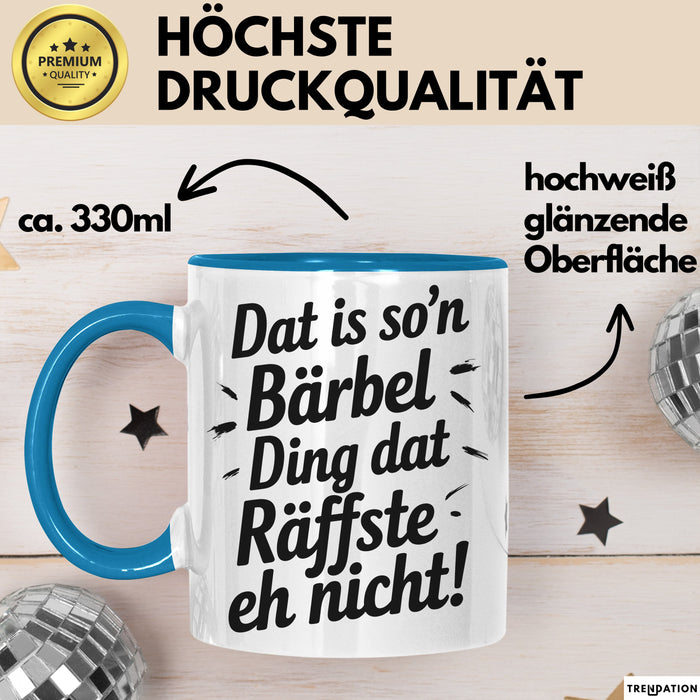 Bärbel Tasse Geschenk Dat Is So'n Bärbel Ding Dat Raffste Eh Nicht Geschenkidee Becher mit Name Blau Trendation