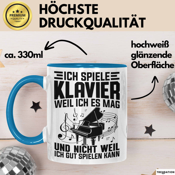 Klavier-Spieler Tasse Geschenk Ich Spiele Klavier Weil Iches Mag Und Nicht Weil Ich Gut Spielen Kann Becher Blau Trendation