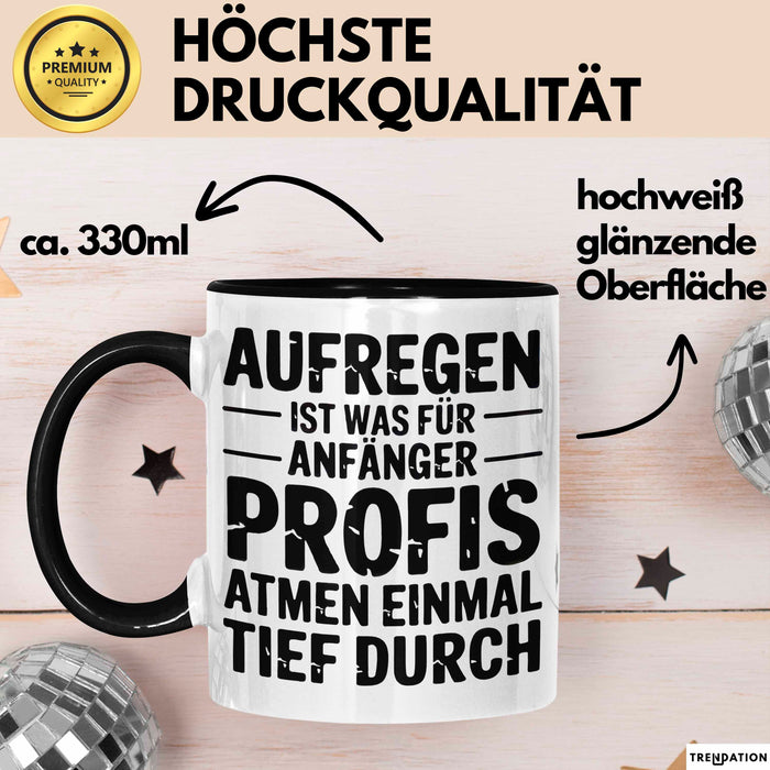 Sarkasmus Sarkastisch Tasse Geschenk Lustige Geschenkidee Spruch Aufregen Ist Was Für Anfänger Profis Atmen Einmal Tief Durch Schwarz Trendation