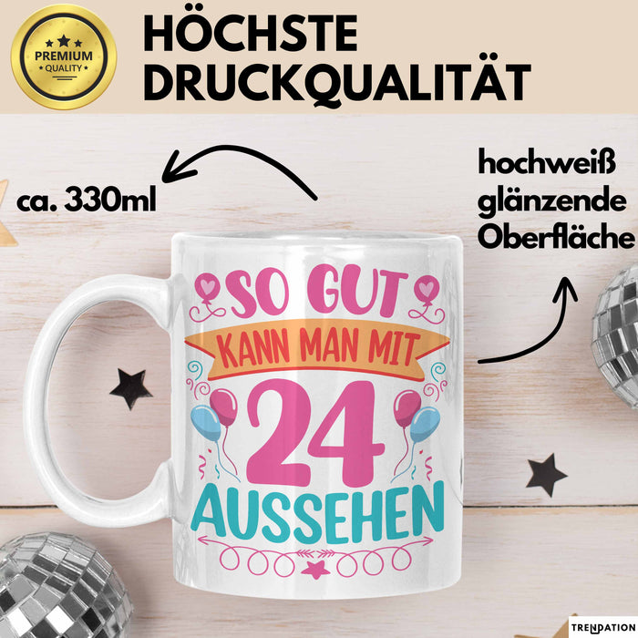 24er Geburtstag Tasse Geschenk Frauen So Gut Kann Man Mit 24 Aussehen Geschenkidee Geburtstag Weiß Trendation