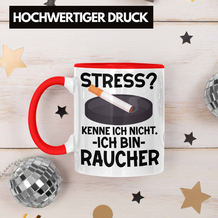 Raucher Geschenk Tasse Spruch Stress? Kenne Ich Nicht Ich Bin Raucher Geschenkidee Zigaretten Rot Trendation