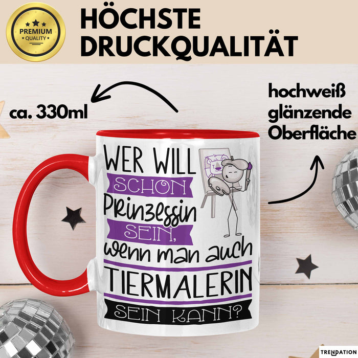 Tiermalerin Tasse Geschenk Spruch Wer Will Schon Prinzessin Sein Wenn Man Auch Tiermalerin Sein Kann Rot Trendation