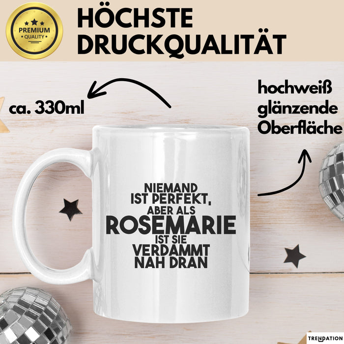 Rosemarie Tasse Niemand Ist Perfekt, Rosemarie Ist Nah Dran Geschenk