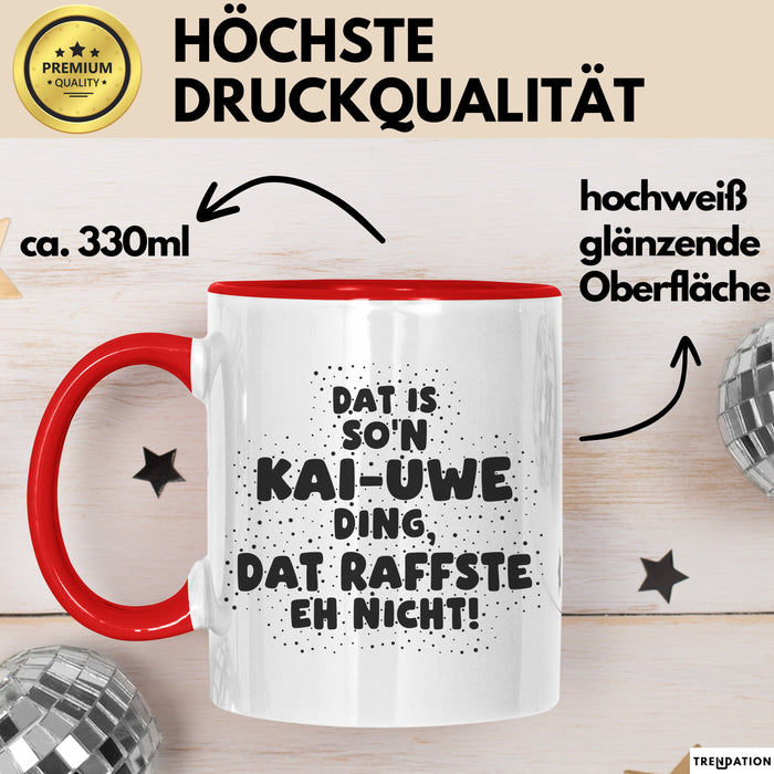 Kai-Uwe Tasse Dat Is So'n Kai-Uwe Ding, Dat Raffste Eh Nicht Geschenk