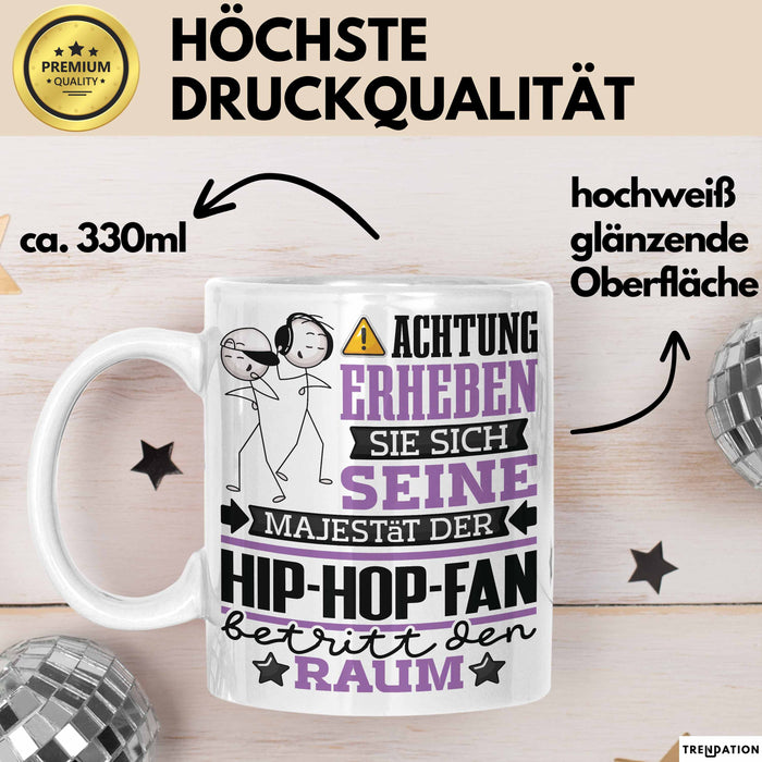Hip-Hop-Fan Geschenk Tasse Lustiger Spruch Erheben Sie Sich Der Hip-Hop-Fan Betritt den Raum Weiß Trendation