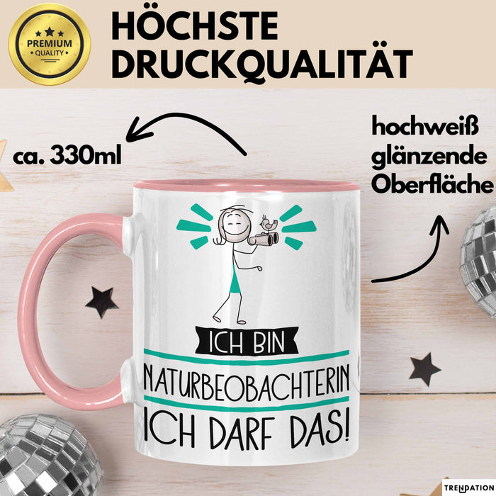 Geschenk für Naturbeobachterin Tasse Lustige Geschenkidee Geburtstag Ich Bin Naturbeobachterin Ich Darf Das Rosa Trendation