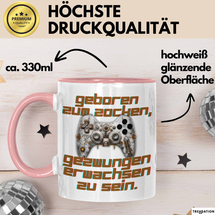 Humor Tasse Gamer – Geboren zum Zocken, gezwungen erwachsen zu sein – Lustiger Kaffee-Becher Geschenk für Gamer und Zocker Lustig Rosa Trendation