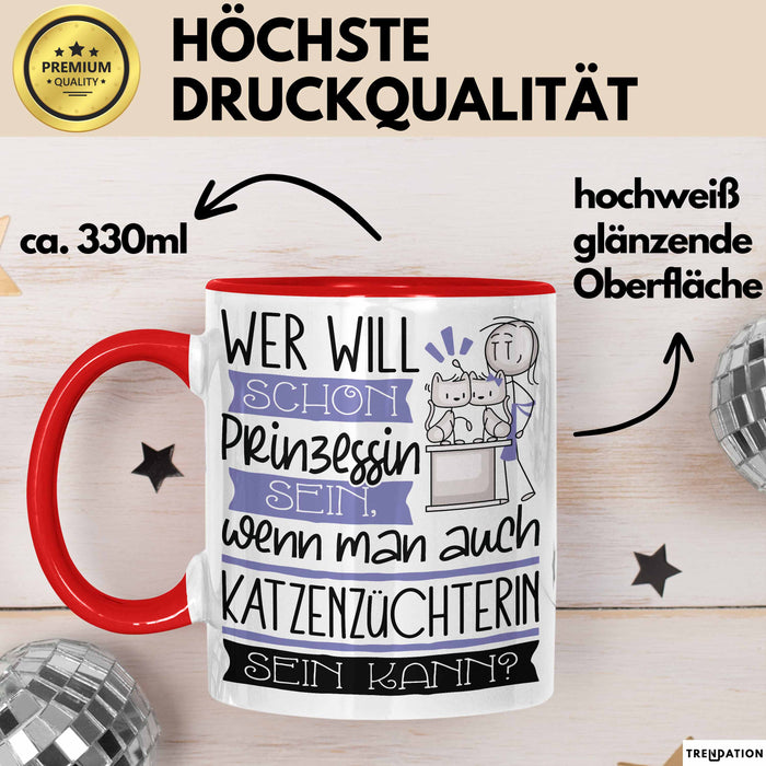 Katzenzüchterin Tasse Geschenk Spruch Wer Will Schon Prinzessin Sein Wenn Man Auch Katzenzüchterin Sein Kann Rot Trendation