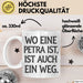 Petra Tasse Geschenk Wo Eine Petra Ist Ist Auch Ein Weg Geschenkidee Geburtstag Weiß Trendation