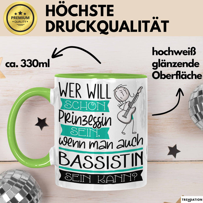 Bassistin Tasse Geschenk Spruch Wer Will Schon Prinzessin Sein Wenn Man Auch Bassistin Sein Kann Grün Trendation