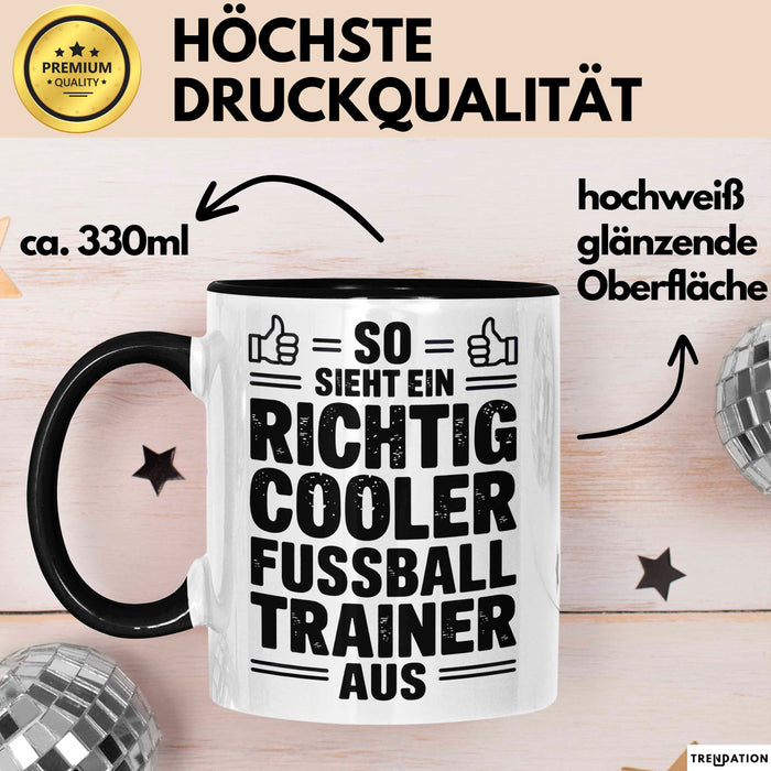 Fußballtrainer Fußballteam Tasse Geschenk Lustige Geschenkidee Spruch So Sieht Ein Richtig Cooler Fussball Trainer Aus Trendation