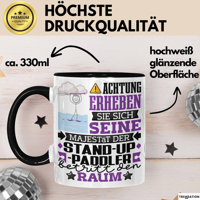 Stand-Up-Paddler Geschenk Tasse Lustiger Spruch Erheben Sie Sich Der Stand-Up-Paddler Betritt den Raum Schwarz Trendation