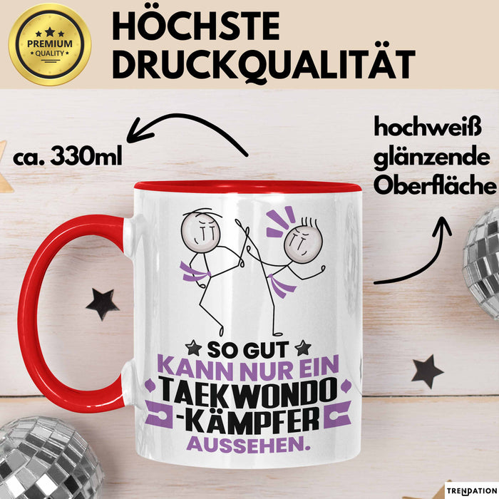 Taekwondo-Kämpfer Geschenk Tasse So Gut Kann Nur Ein Taekwondo-Kämpfer Aussehen Geschenkidee Kaffee-Becher Rot Trendation
