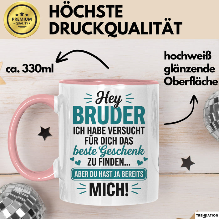 Bruder Tasse Geschenk Hey Bruder Bestes Geschenk Du Hast Mich Geschenkidee Rosa Trendation