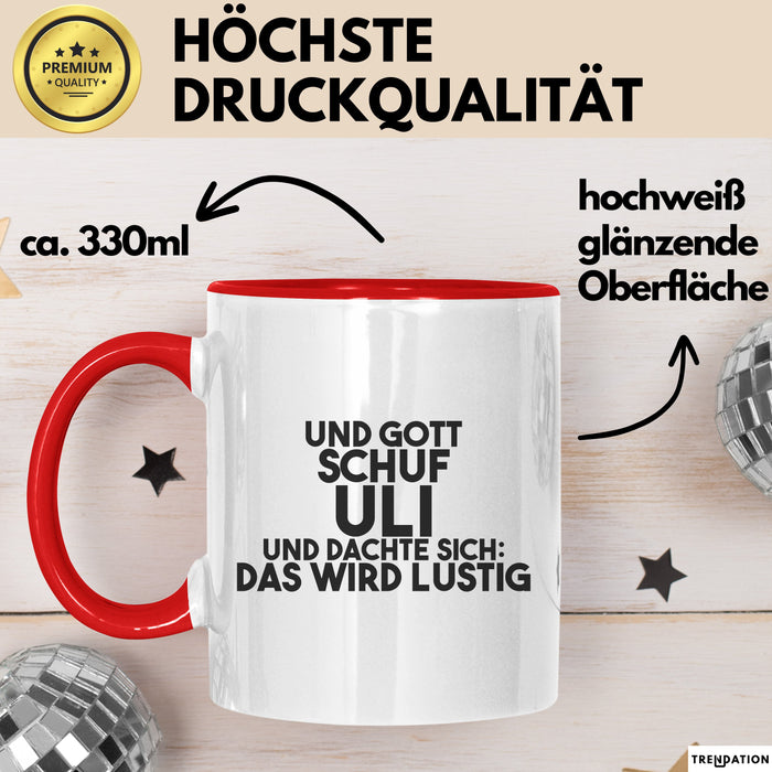 Uli Tasse Und Gott Schuf Uli Und Dachte Sich: Das Wird Lustig Geschenk