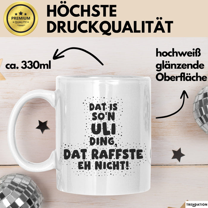 Uli Tasse Dat Is So'n Uli Ding, Dat Raffste Eh Nicht Geschenk
