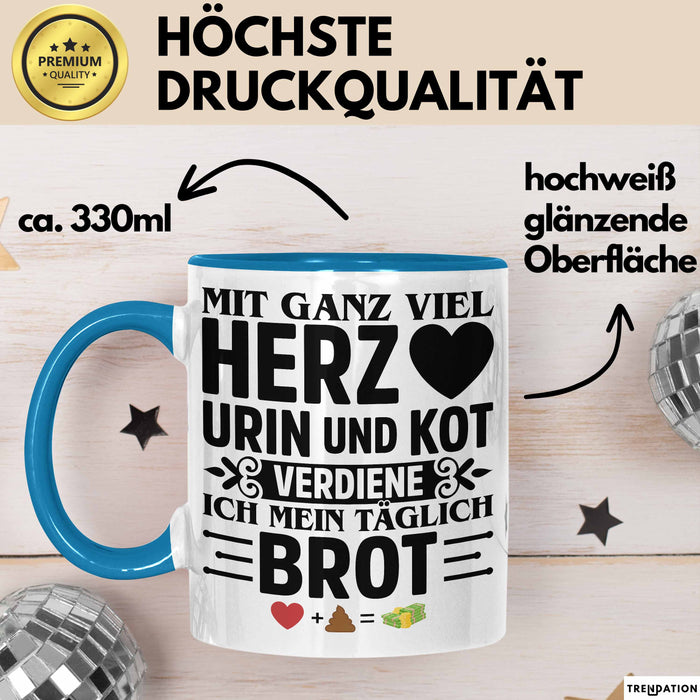 Krankenschwester Pflege Geschenk Tasse Mit Ganz Viel Herz Urin Und Kot Verdiene Ich Mein Täglich Brot Geschenkidee Kaffee-Becher Blau Trendation