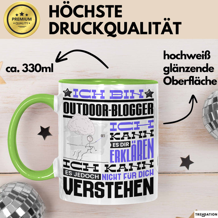 Outdoor-Blogger Geschenk Kaffee-Tasse Geschenkidee für Outdoor-Blogger Ich Bin Outdoor-Blogger Ich Kann Es Dir Erklären Jedoch Nicht Für Dich Verstehen Spruch Lustig Grün Trendation