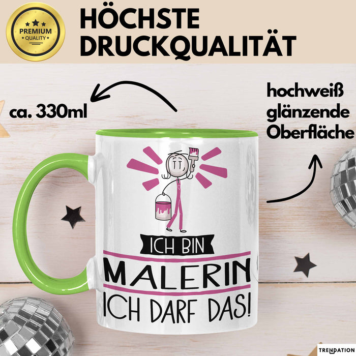 Geschenk für Malerin Tasse Lustige Geschenkidee Geburtstag Ich Bin Malerin Ich Darf Das Grün Trendation