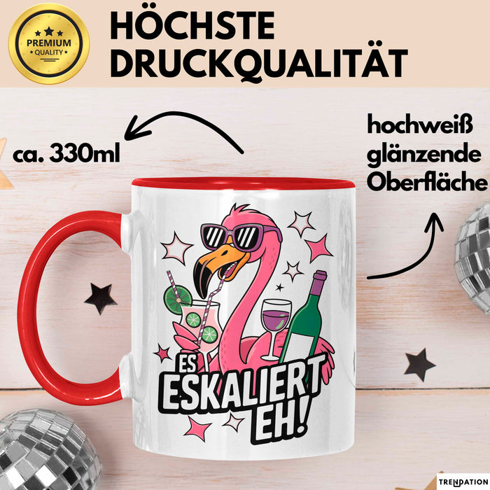 Flamingo Trinkend Tasse Geschenk Lustige Geschenkidee Spruch Es Eskaliert Eh Rot Trendation