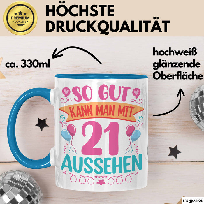 21er Geburtstag Tasse Geschenk Frauen So Gut Kann Man Mit 21 Aussehen Geschenkidee Geburtstag Blau Trendation