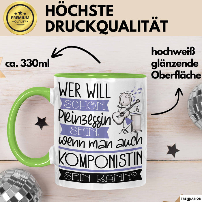Komponistin Tasse Geschenk Spruch Wer Will Schon Prinzessin Sein Wenn Man Auch Komponistin Sein Kann Grün Trendation