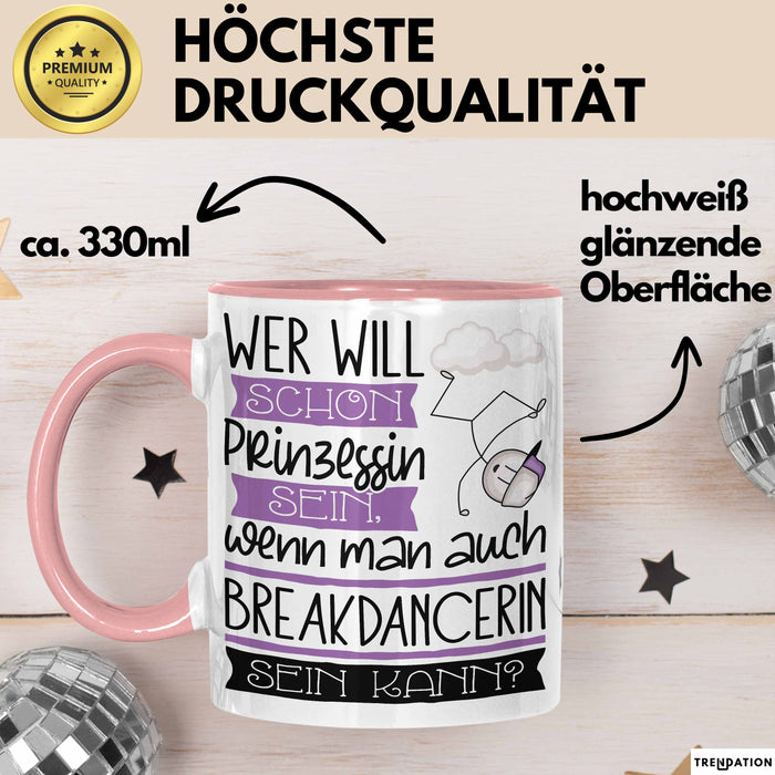 Breakdancerin Tasse Geschenk Spruch Wer Will Schon Prinzessin Sein Wenn Man Auch Breakdancerin Sein Kann Rosa Trendation