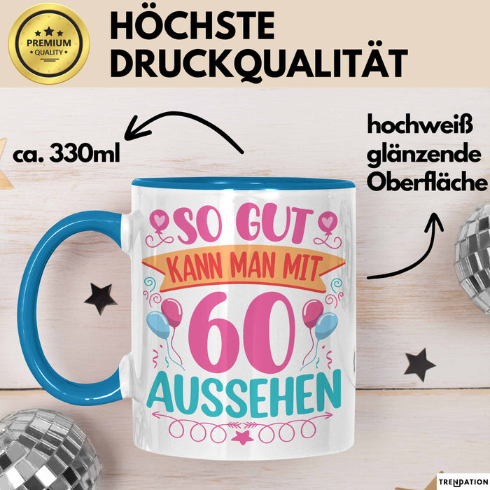 60er Geburtstag Tasse Geschenk Frauen So Gut Kann Man Mit 60 Aussehen Geschenkidee Geburtstag Blau Trendation