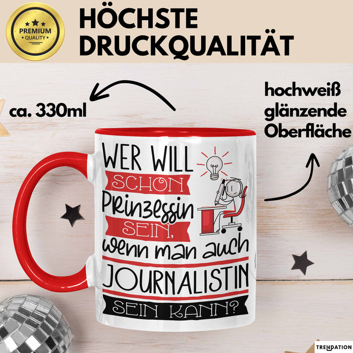 Journalistin Tasse Geschenk Spruch Wer Will Schon Prinzessin Sein Wenn Man Auch Journalistin Sein Kann Rot Trendation